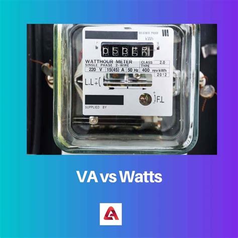 va and watts|VA vs Watts: Difference and Comparison.